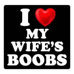 I Love My Wife's Boobs Sticker