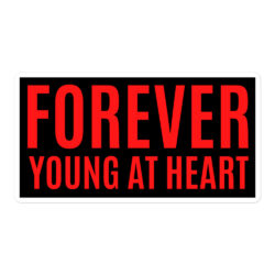 FOREVER YOUNG AT HEART, Motivation and Positivity sticker