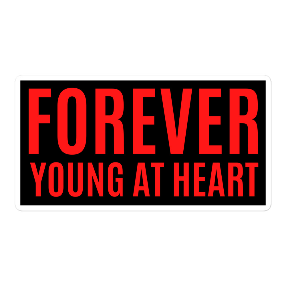 FOREVER YOUNG AT HEART, Motivation and Positivity sticker