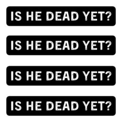IS HE DEAD YET Sticker Pack