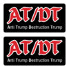 AT/DT (Anti Trump Destruction Trump) stickers