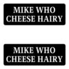 Mike Who Cheese Hairy sticker