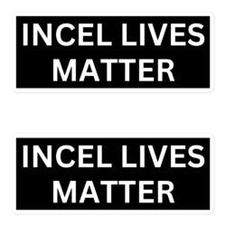 Incel Lives Matter stickers