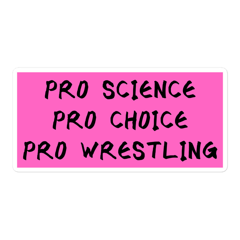 Pro Science Pro Choice Pro Wrestling sticker