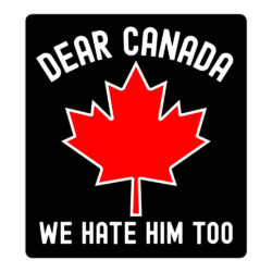 Dear Canada We Hate Him Too | Canadian Maple Leaf sticker