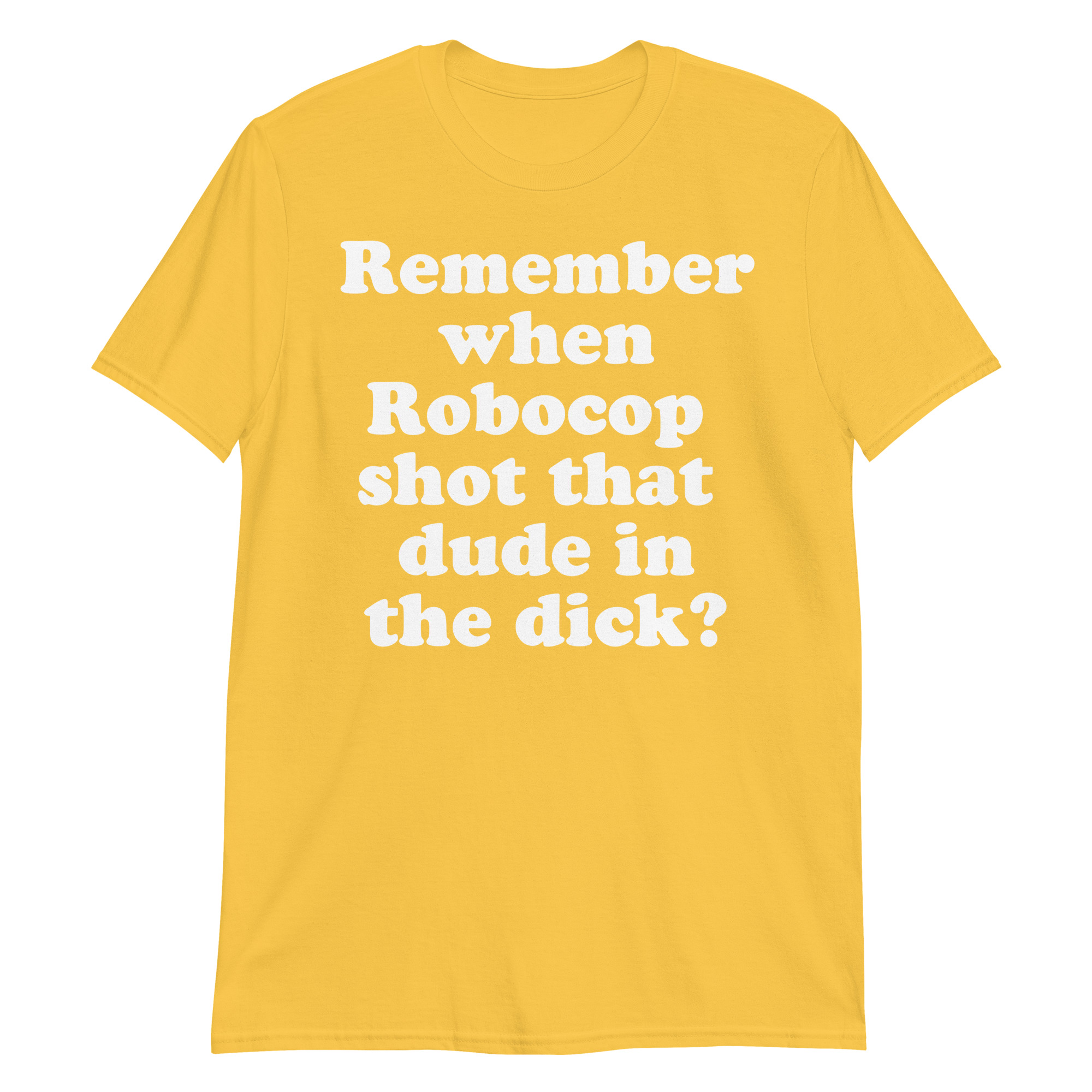 Remember When Robocop Shot That Dude In The Dick T-Shirt - Image 13