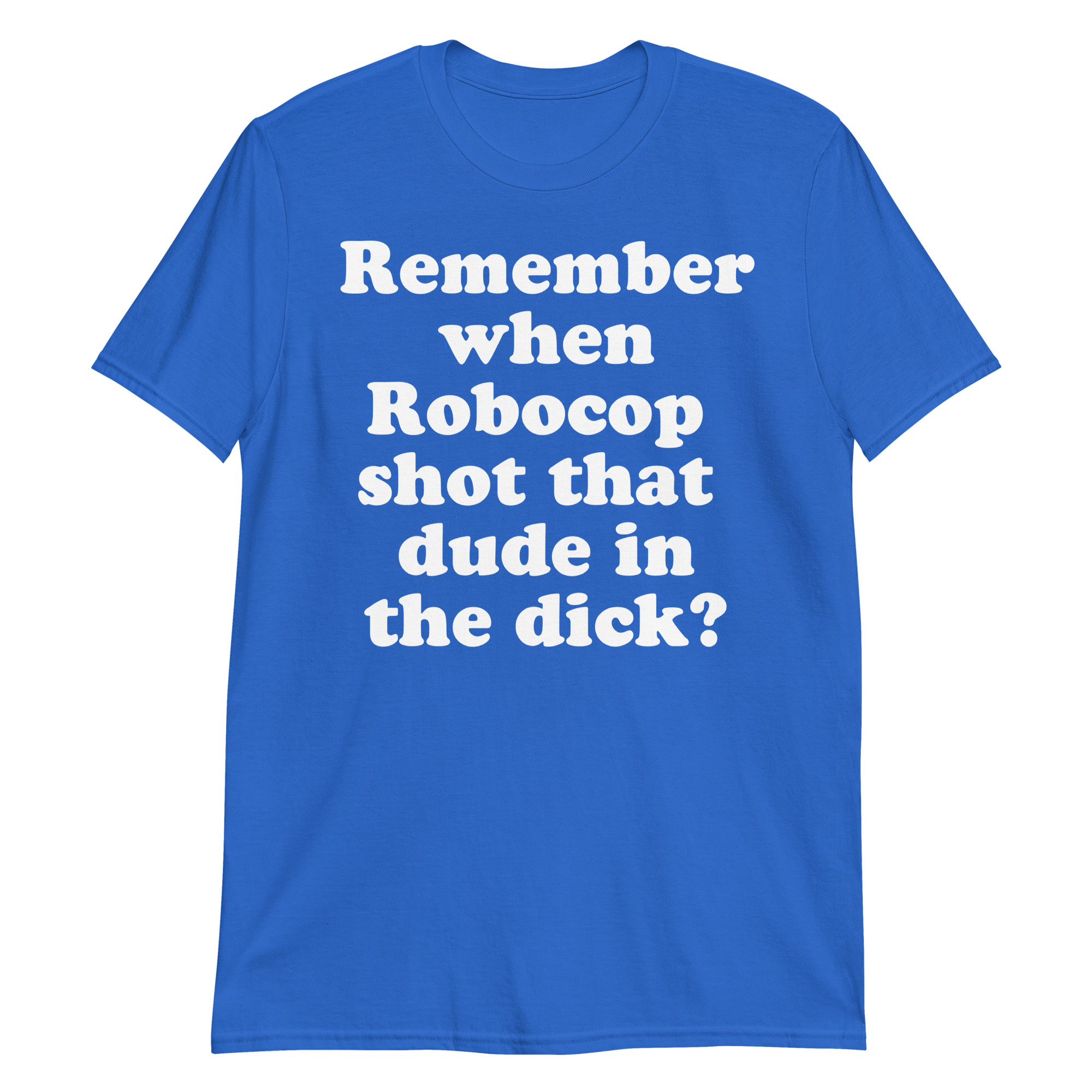 Remember When Robocop Shot That Dude In The Dick T-Shirt - Image 8