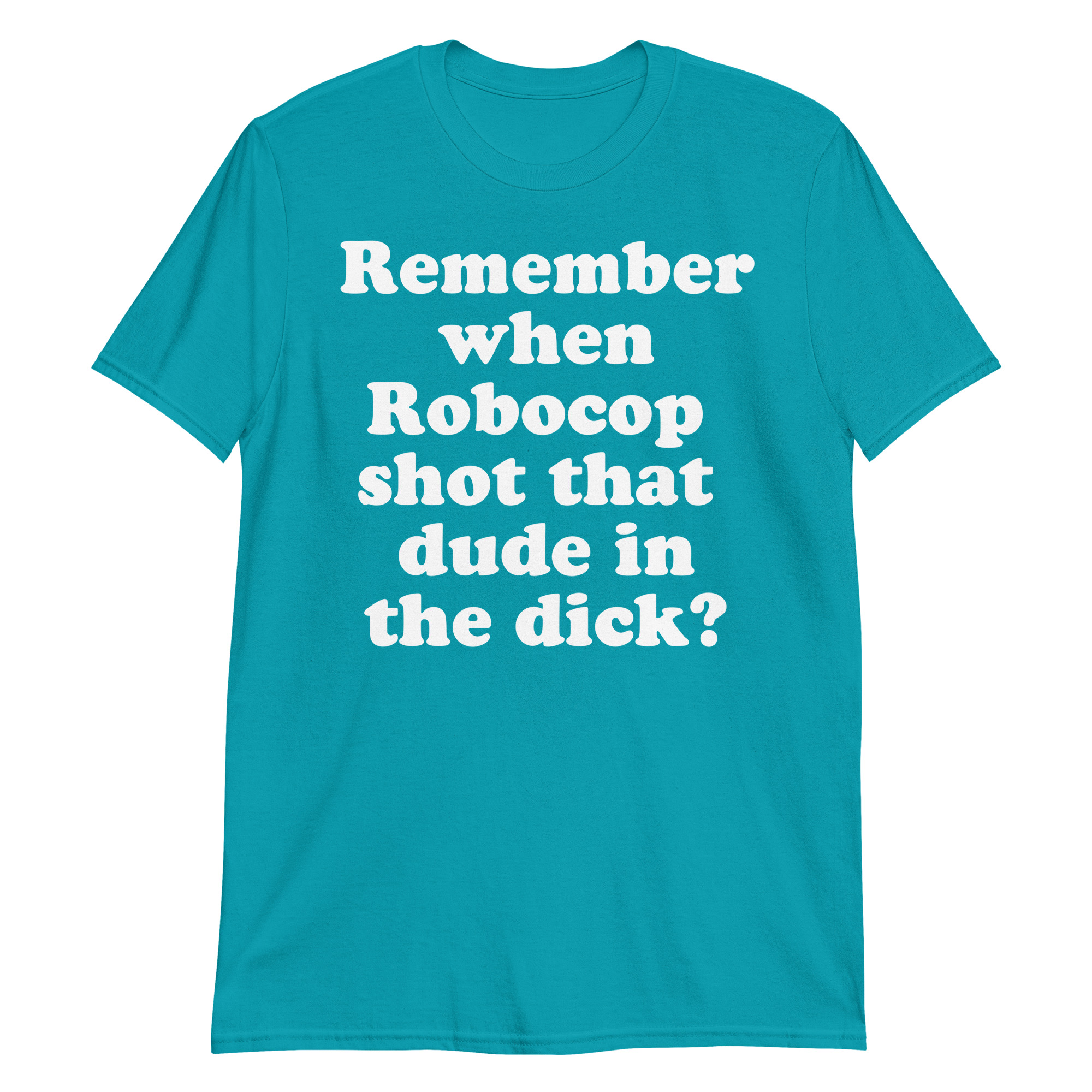 Remember When Robocop Shot That Dude In The Dick T-Shirt - Image 11
