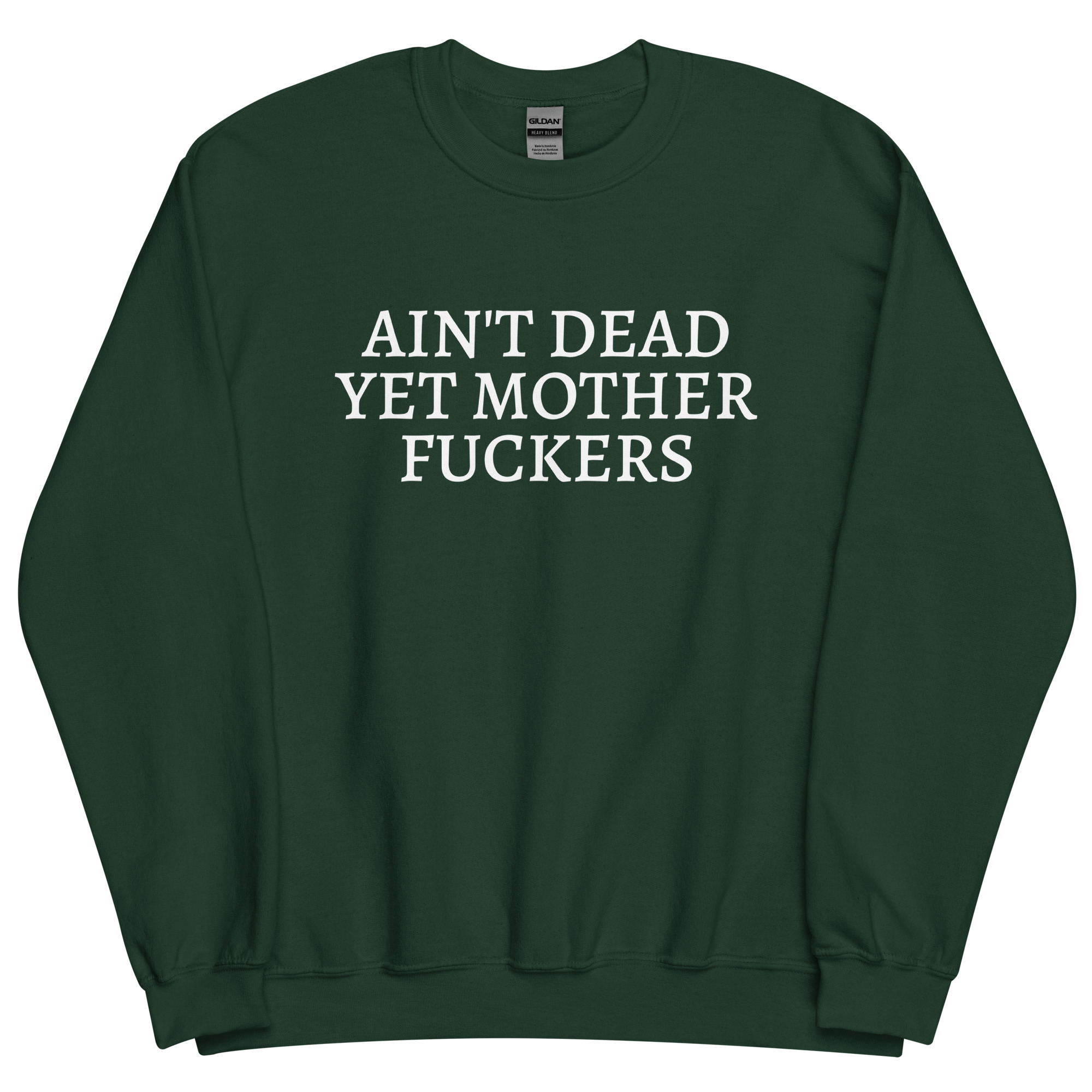 Ain't Dead Yet Mother Fuckers Sweatshirt - Image 6
