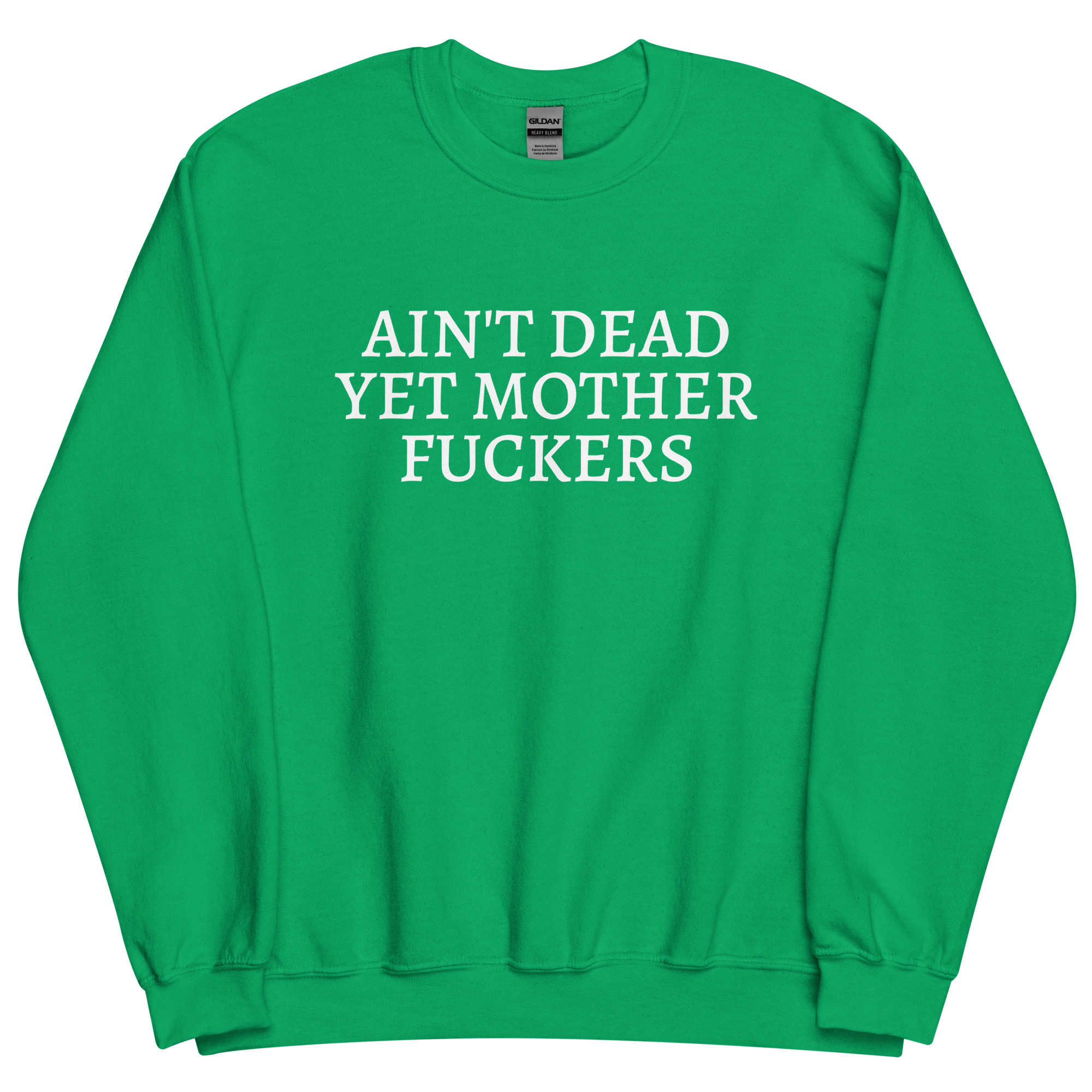 Ain't Dead Yet Mother Fuckers Sweatshirt - Image 12