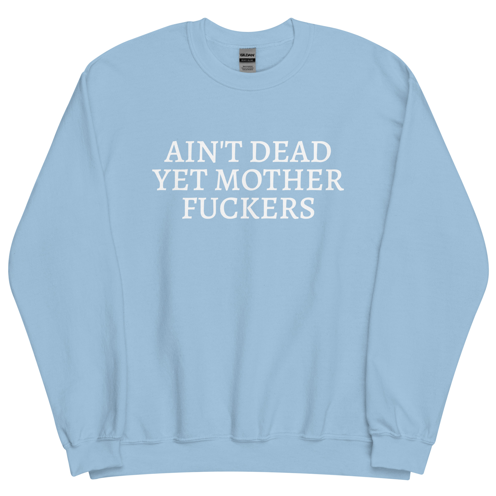 Ain't Dead Yet Mother Fuckers Sweatshirt - Image 14