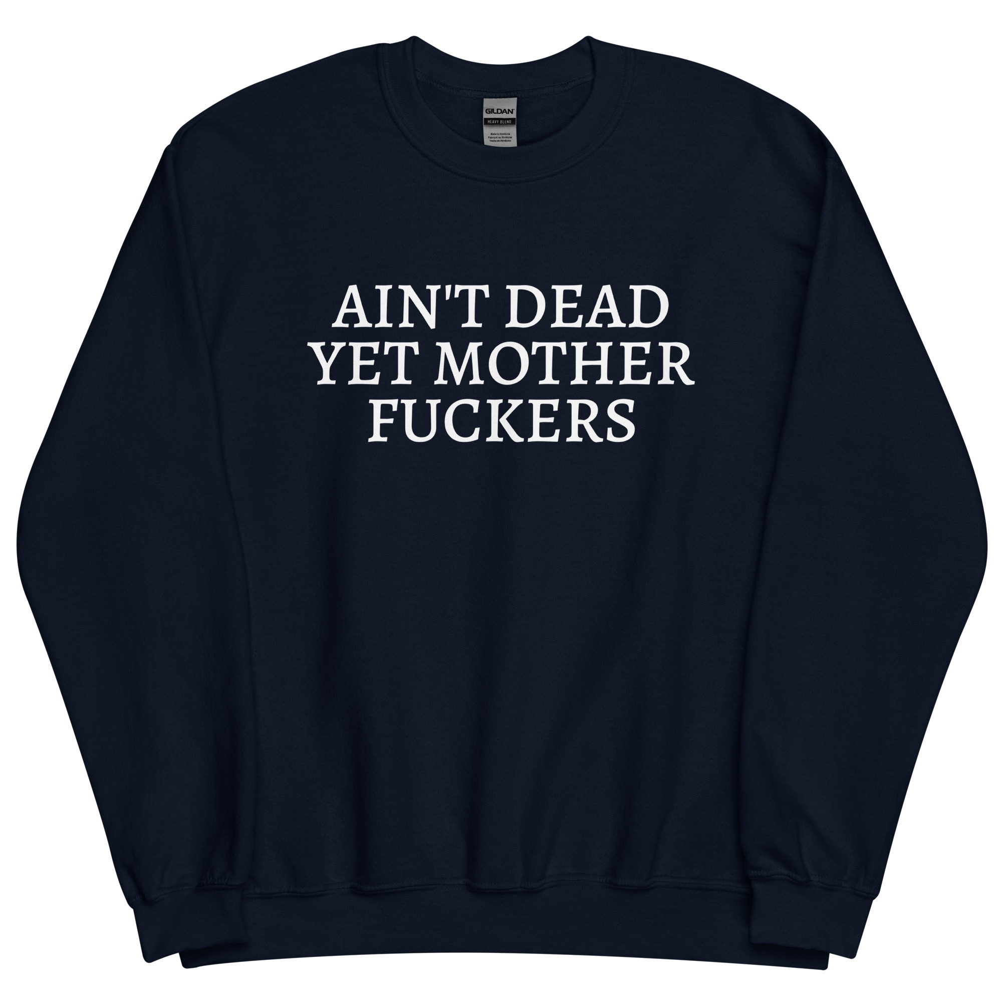 Ain't Dead Yet Mother Fuckers Sweatshirt - Image 4