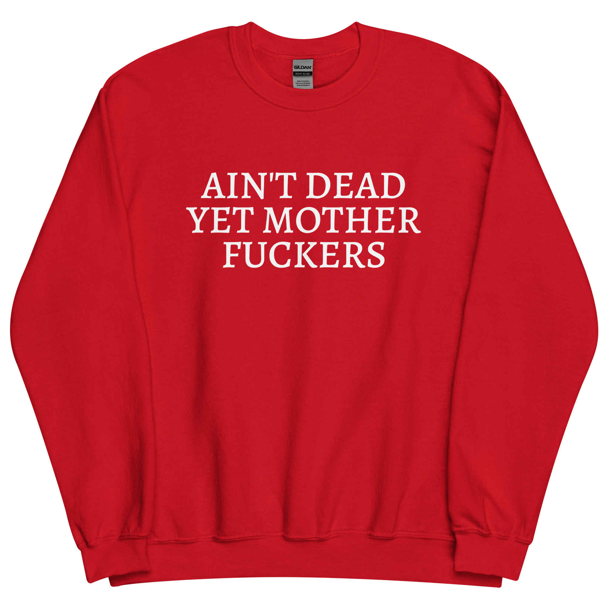 Ain't Dead Yet Mother Fuckers Sweatshirt - Image 7