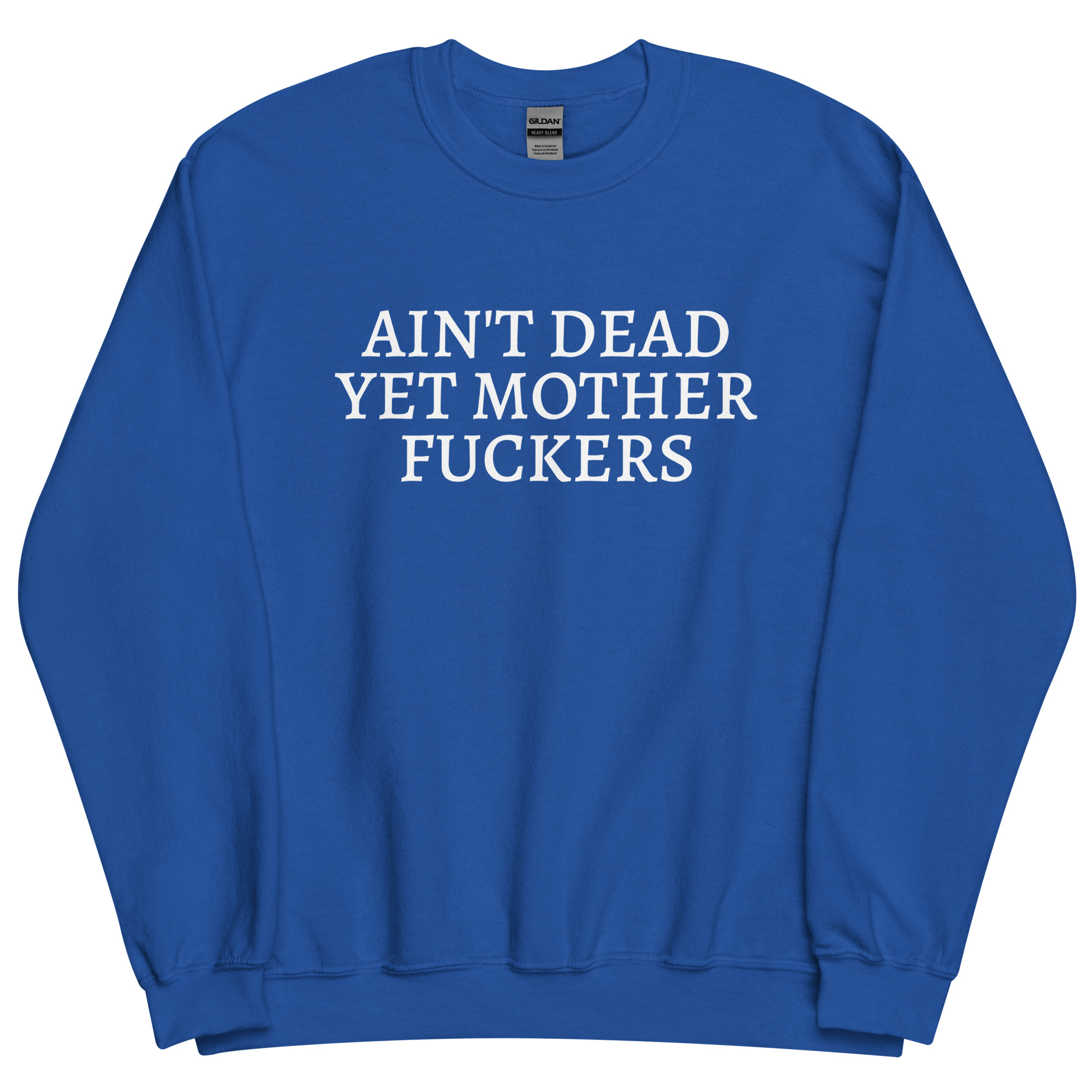 Ain't Dead Yet Mother Fuckers Sweatshirt - Image 9