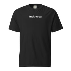 Fuck Yoga Comfort Colors (in white letters) T-Shirt – SATC Outfit