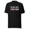 TO DO LIST – YOUR MOM T-Shirt