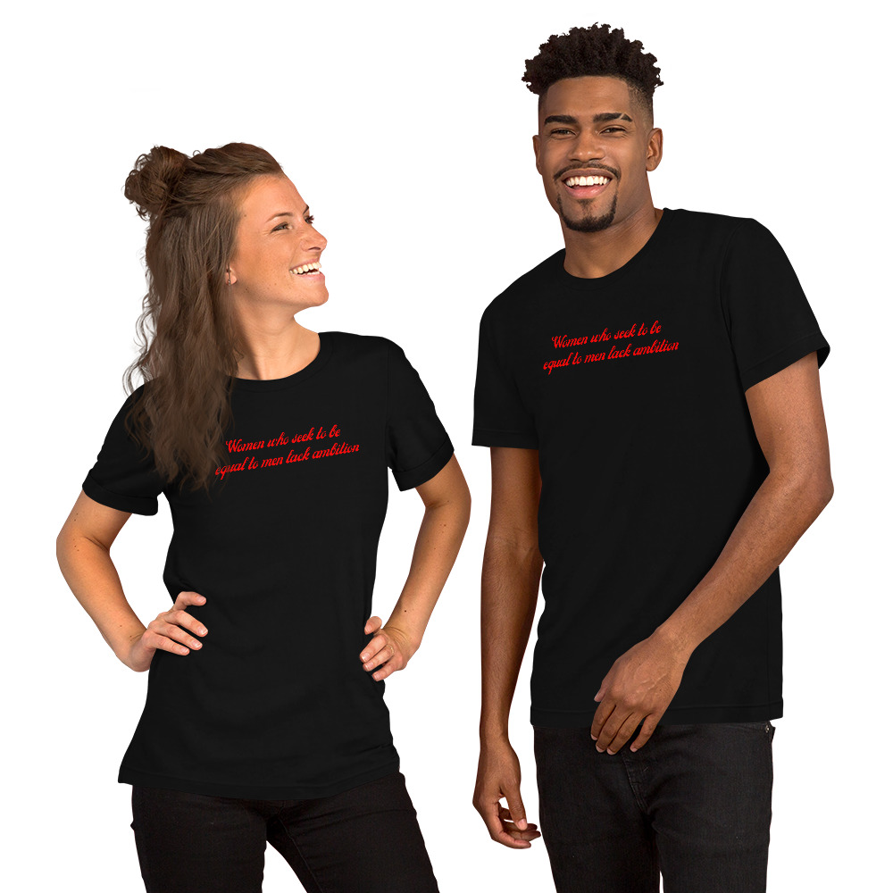 Women Who Seek To Be Equal To Men Lack Ambition (in red letters) Unisex t-shirt - Image 2