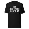 My Girlfriend Beats Me T-Shirt