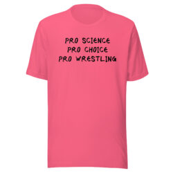 Pro Science Pro Choice Pro Wrestling T-Shirt