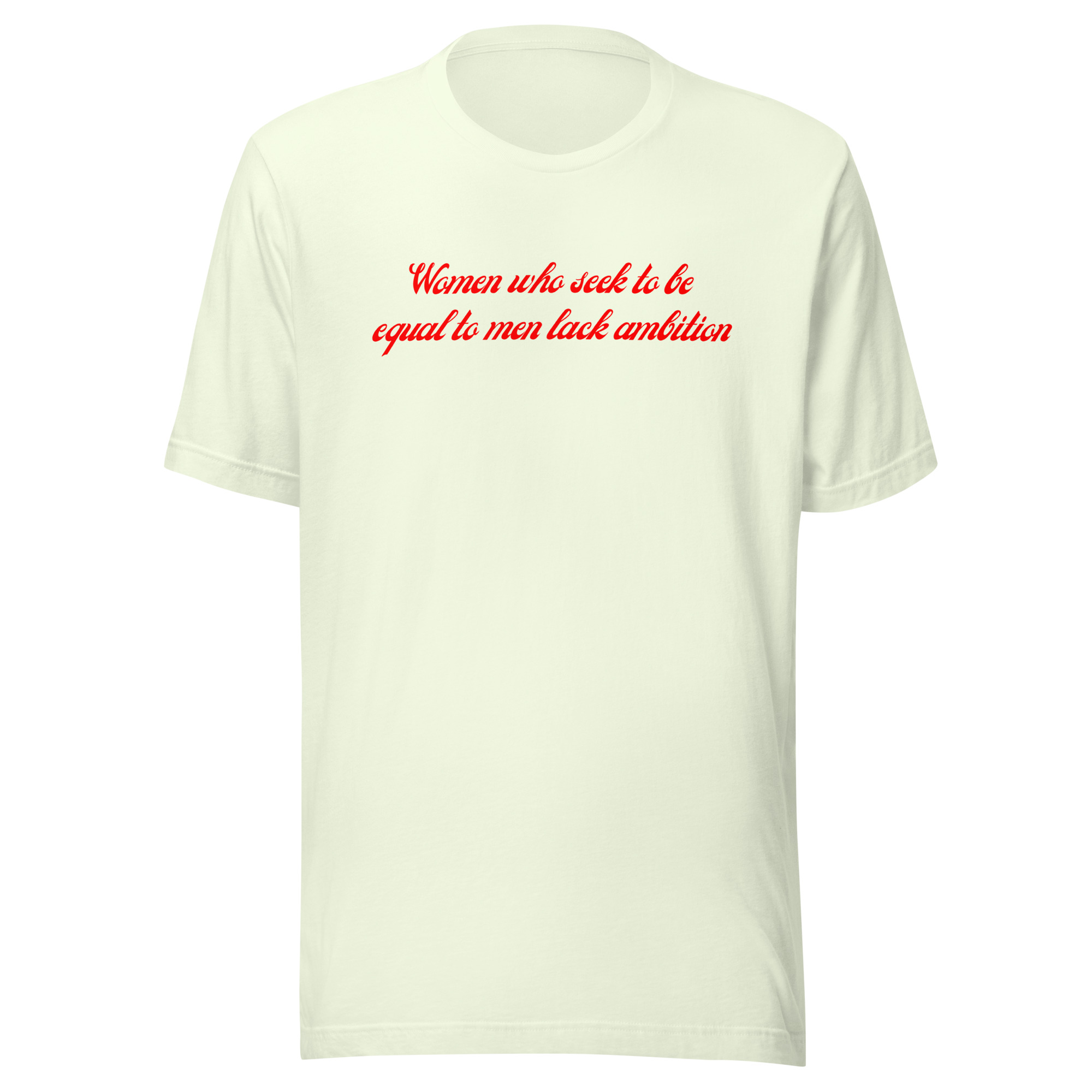Women Who Seek To Be Equal To Men Lack Ambition (in red letters) Unisex t-shirt - Image 10