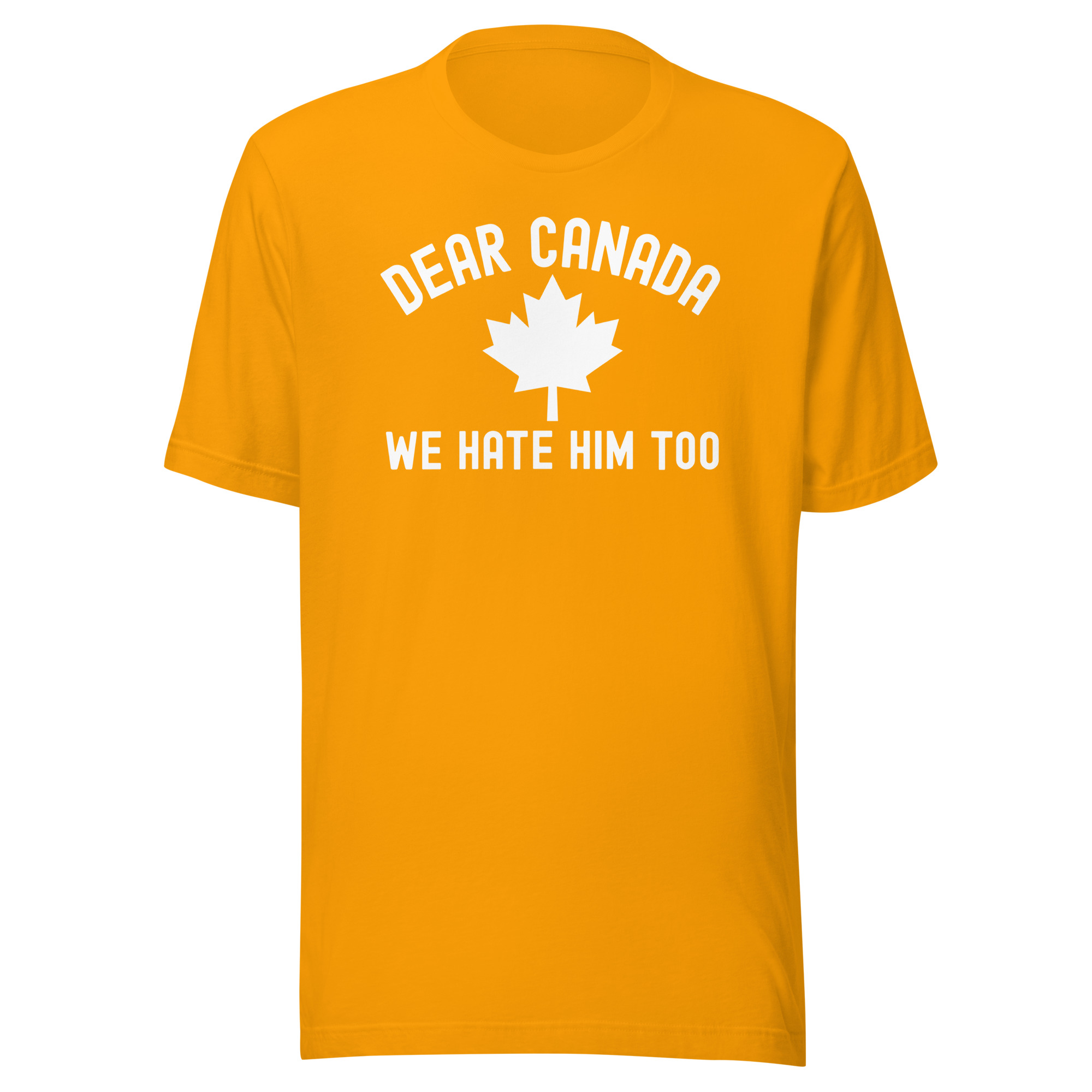 DEAR CANADA WE HATE HIM TOO T-Shirt - Image 9