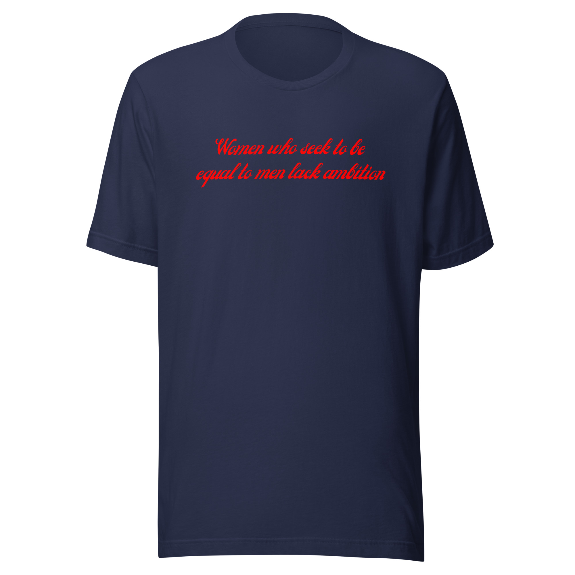 Women Who Seek To Be Equal To Men Lack Ambition (in red letters) Unisex t-shirt - Image 3