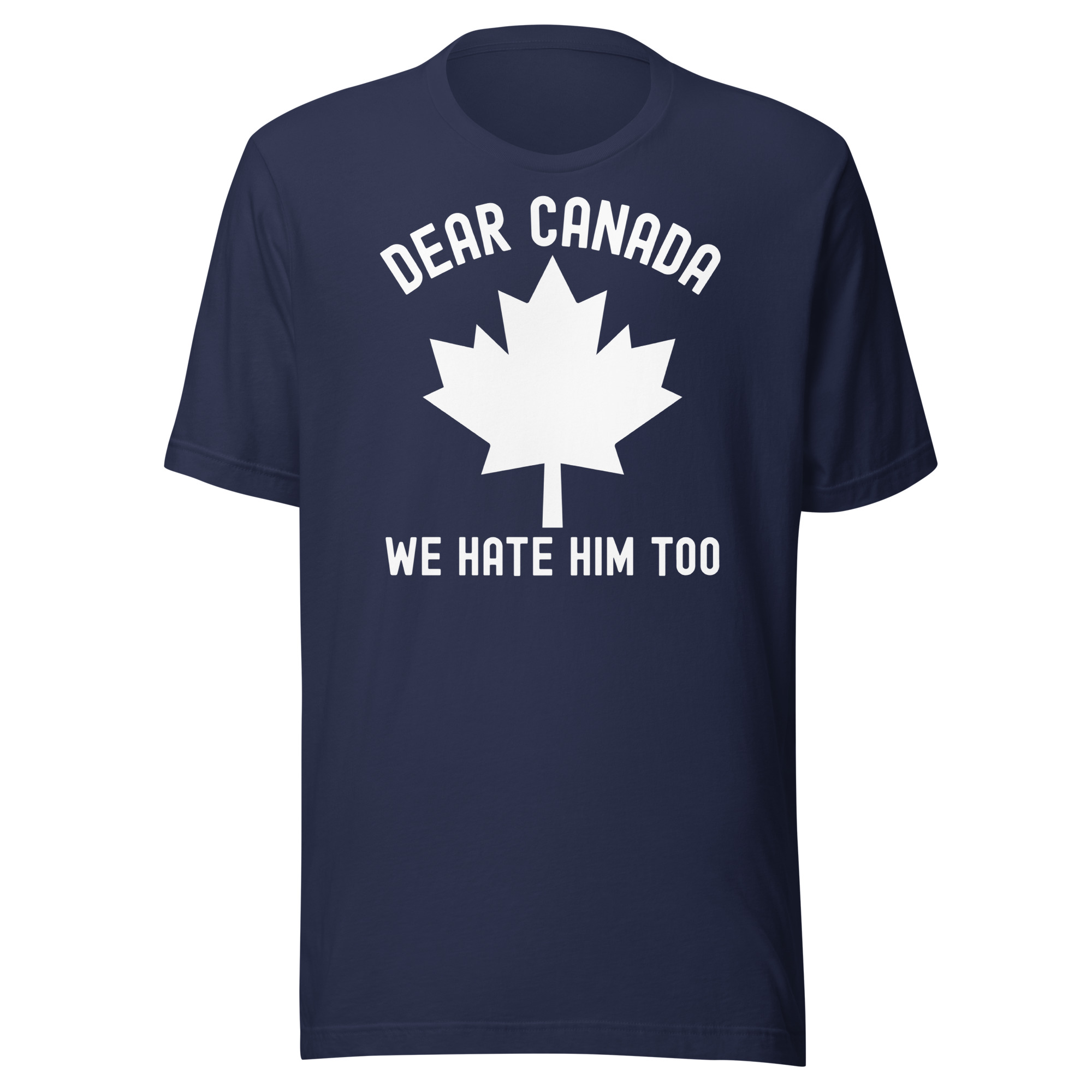 Dear Canada We Hate Him Too T-Shirt - Image 4