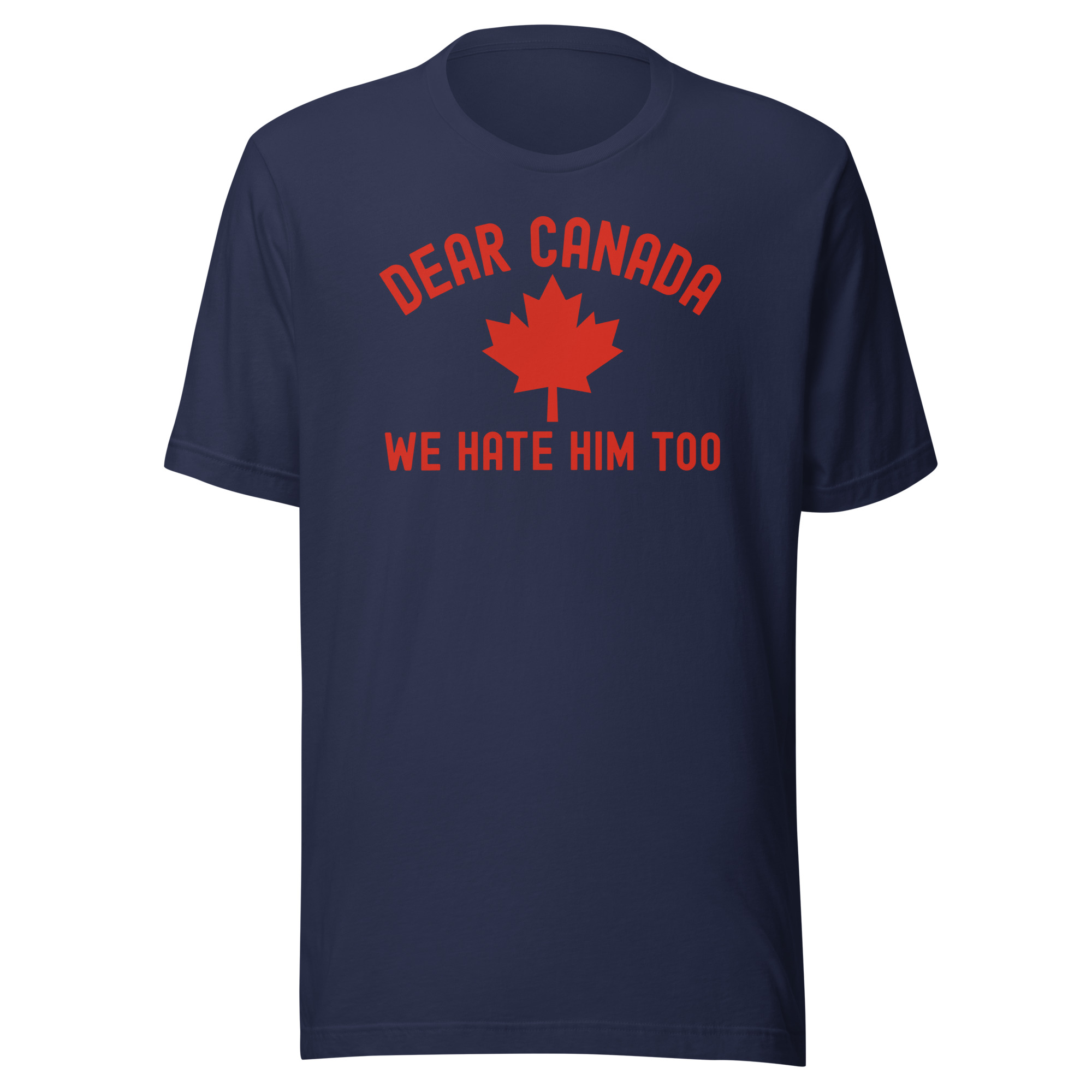Dear Canada We Hate Him Too | Canada red Canadian Maple Leaf design T-Shirt - Image 4