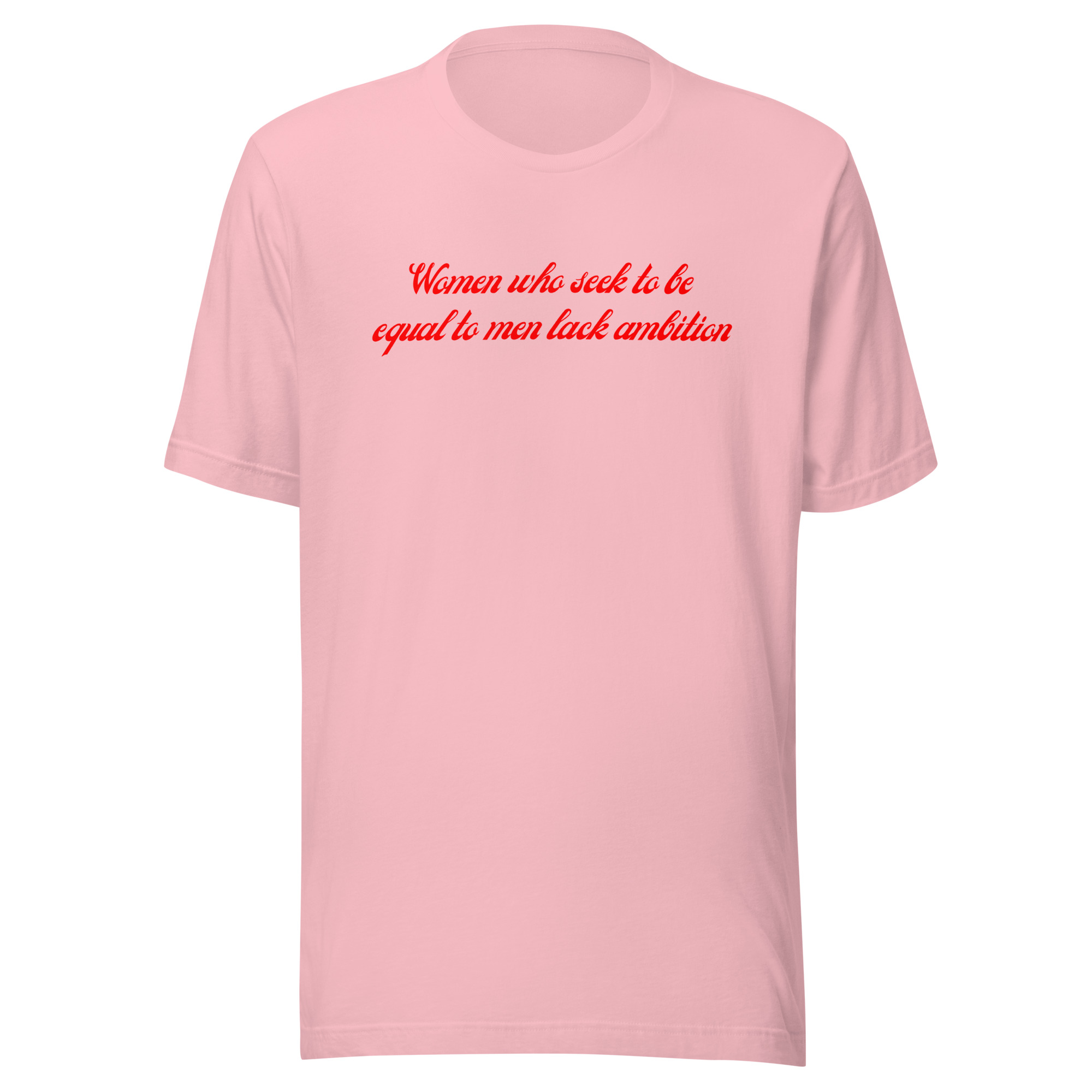 Women Who Seek To Be Equal To Men Lack Ambition (in red letters) Unisex t-shirt - Image 8