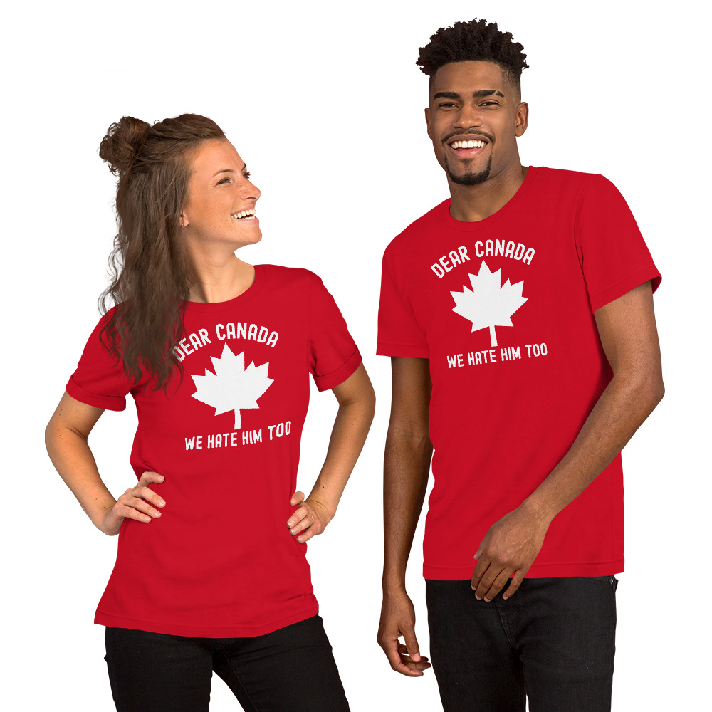 Dear Canada We Hate Him Too T-Shirt - Image 2