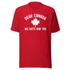 DEAR CANADA WE HATE HIM TOO T-Shirt