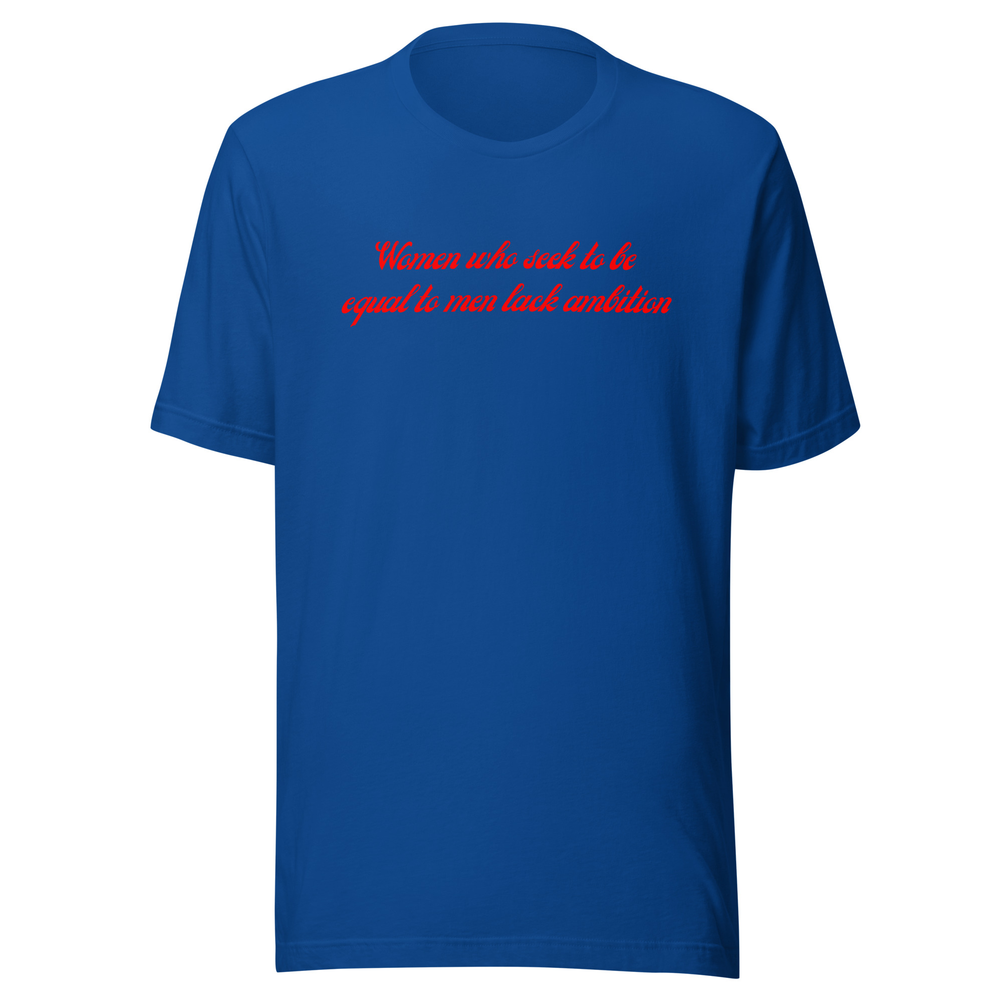 Women Who Seek To Be Equal To Men Lack Ambition (in red letters) Unisex t-shirt - Image 4