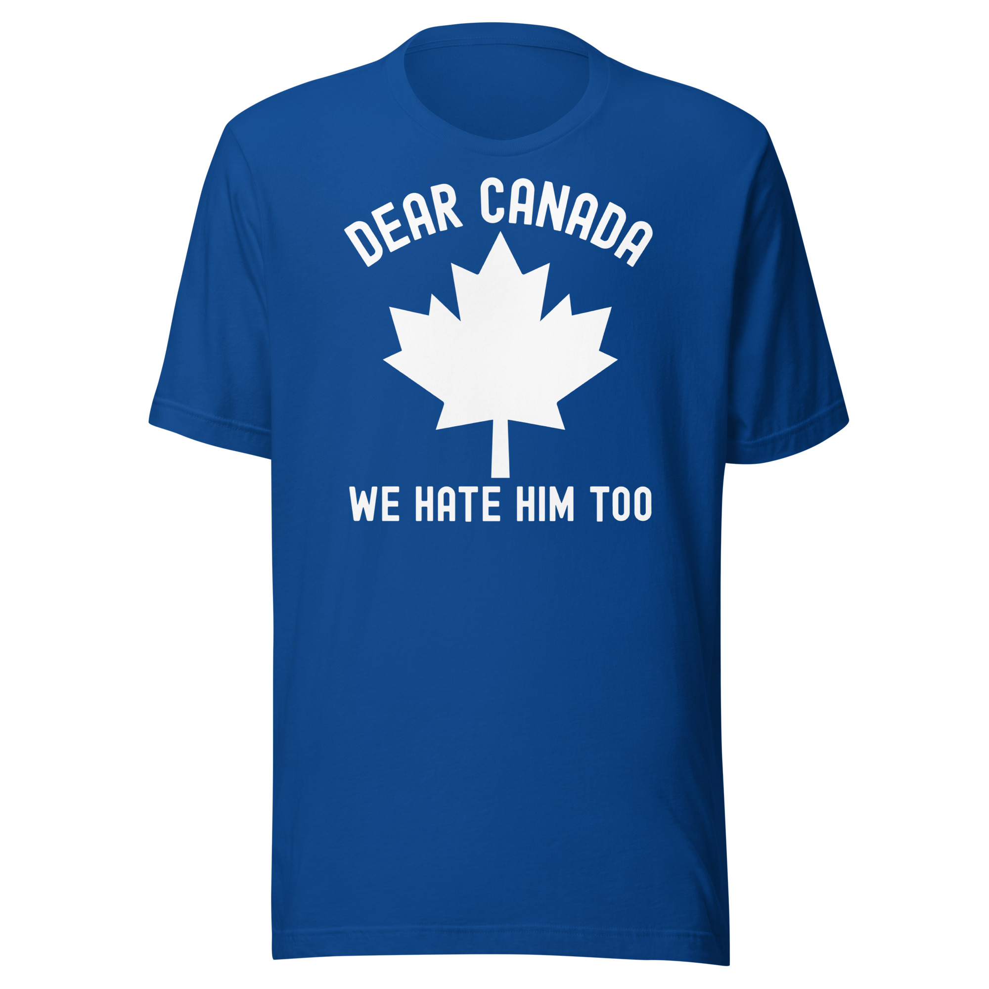 Dear Canada We Hate Him Too T-Shirt - Image 5