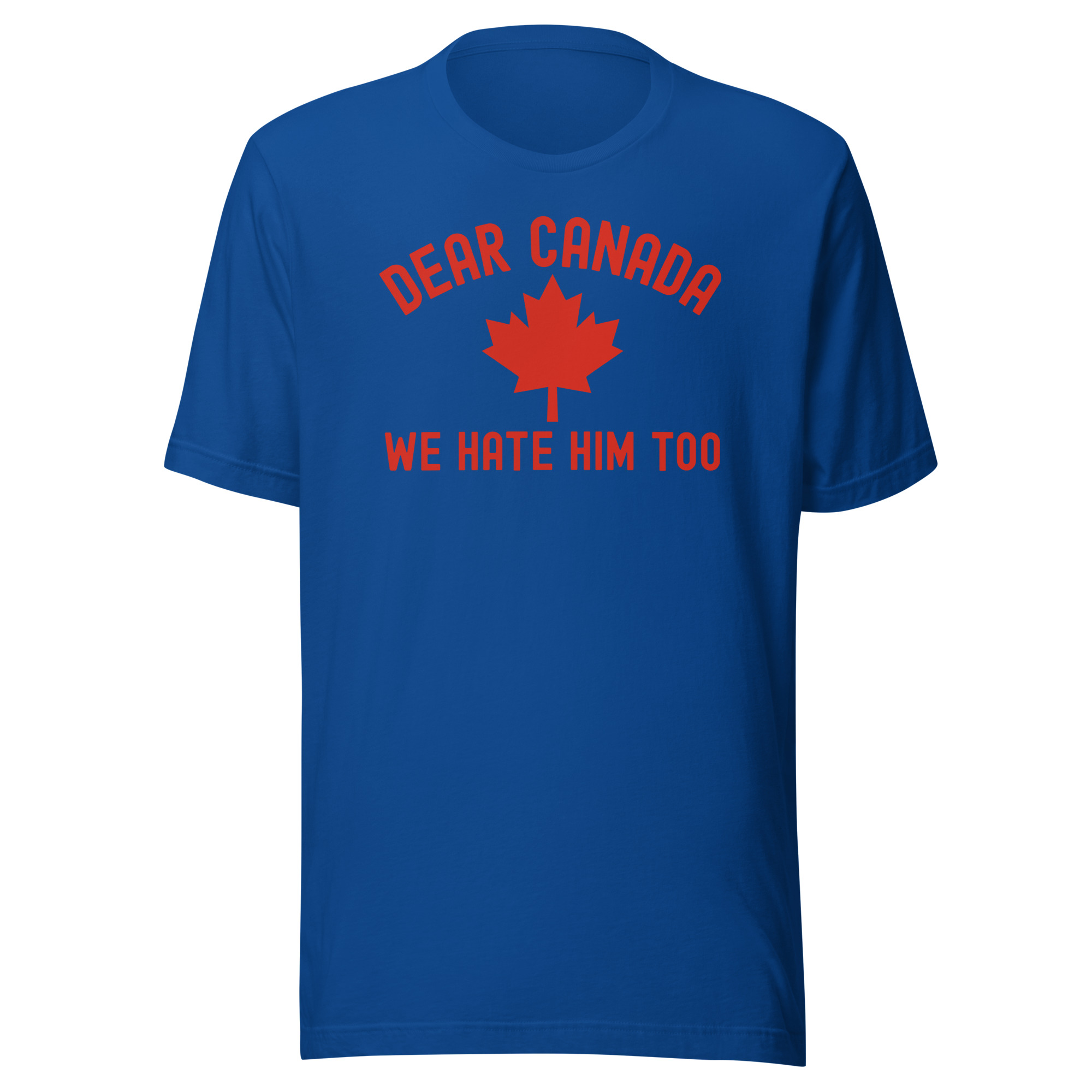 Dear Canada We Hate Him Too | Canada red Canadian Maple Leaf design T-Shirt - Image 5