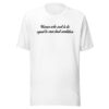 Women Who Seek To Be Equal To Men Lack Ambition Unisex T-Shirt