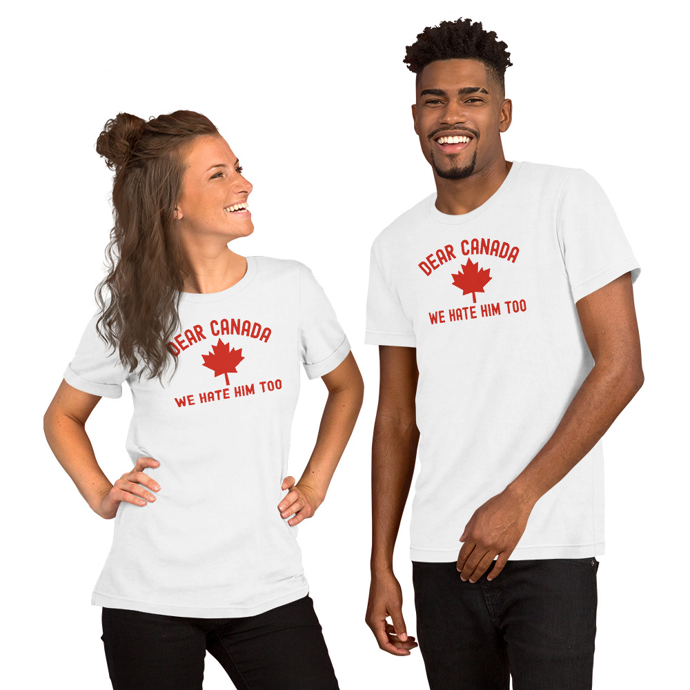 Dear Canada We Hate Him Too | Canada red Canadian Maple Leaf design T-Shirt - Image 2