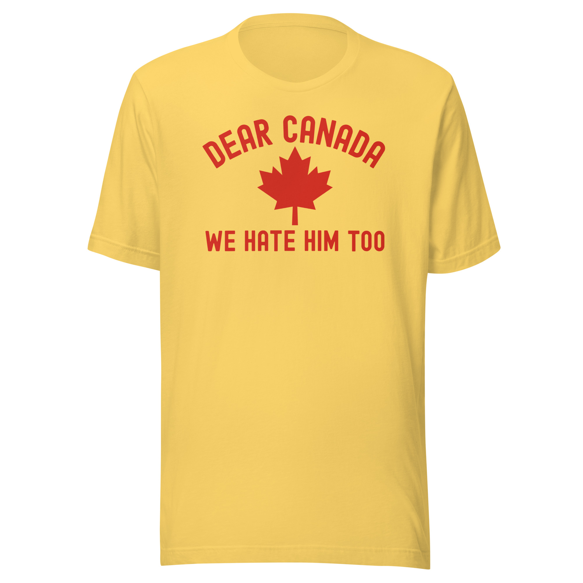 Dear Canada We Hate Him Too | Canada red Canadian Maple Leaf design T-Shirt - Image 9
