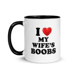 I Love My Wife's Boobs Mug with Color Inside