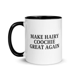 Make Hairy Coochie Great Again Mug with Color Inside