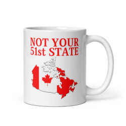 Alternative view of Canada Is Not Your 51st State β Canada Map coffee mug