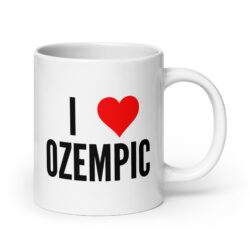 I love Ozempic coffee mug