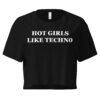 HOT GIRLS LIKE TECHNO Crop Top