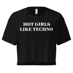 HOT GIRLS LIKE TECHNO Crop Top