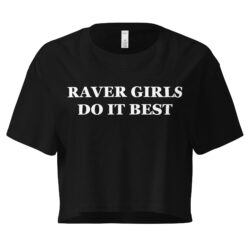 RAVER GIRLS DO IT BEST crop top