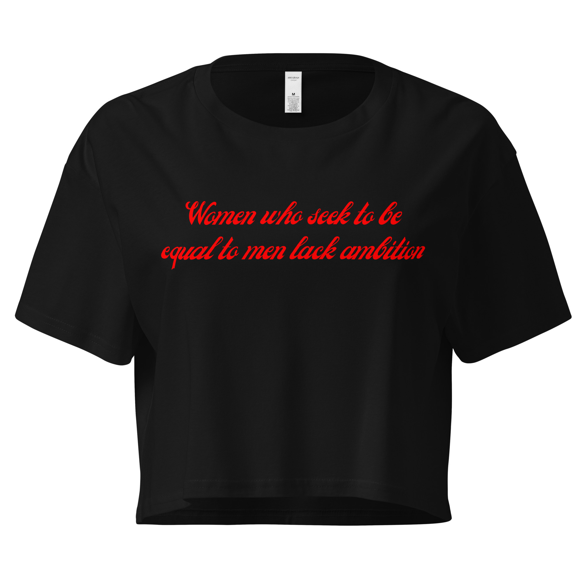 Women Who Seek To Be Equal To Men Lack Ambition (in red letters) Women’s crop top