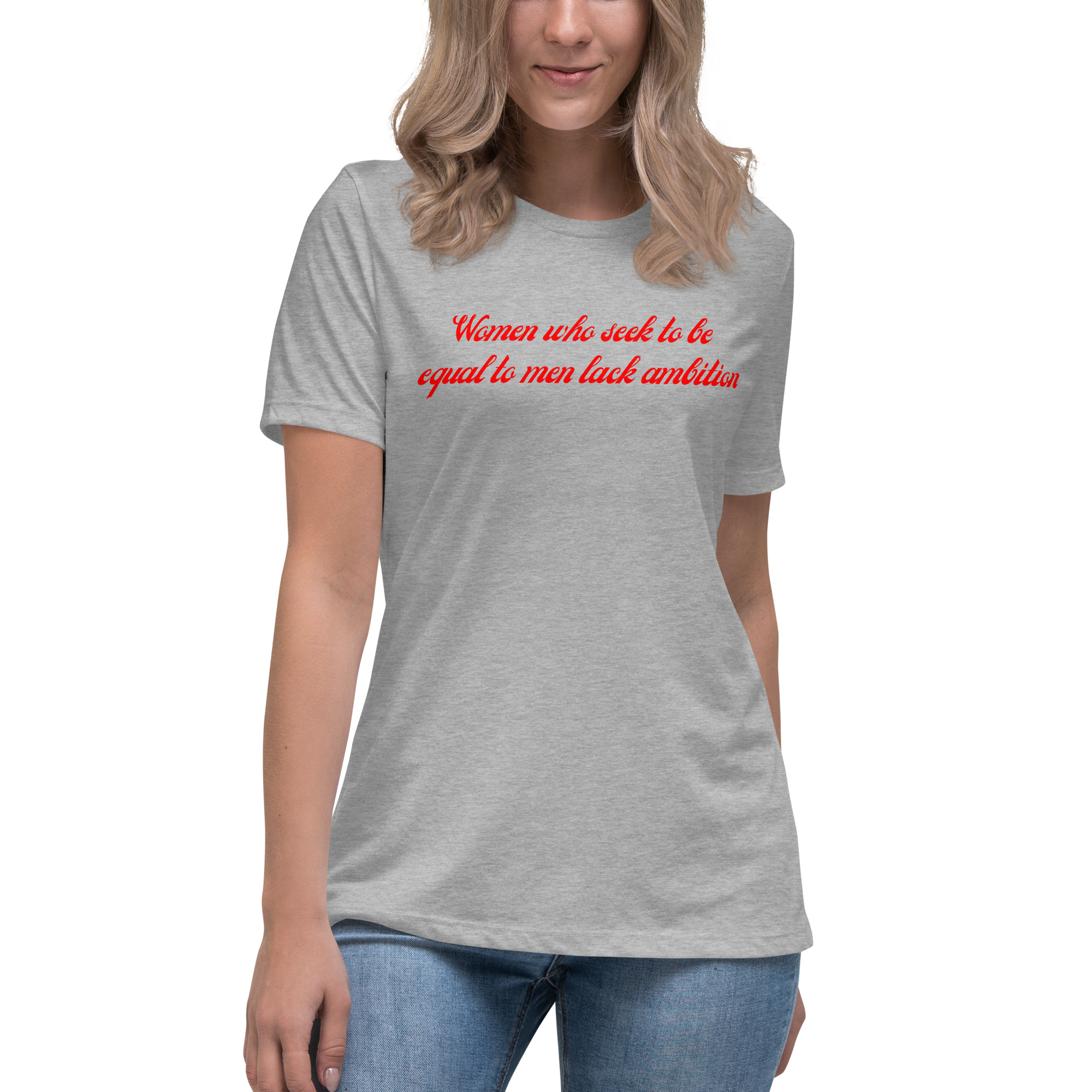 Women Who Seek To Be Equal To Men Lack Ambition (in red letters) Women's T-Shirt - Image 8