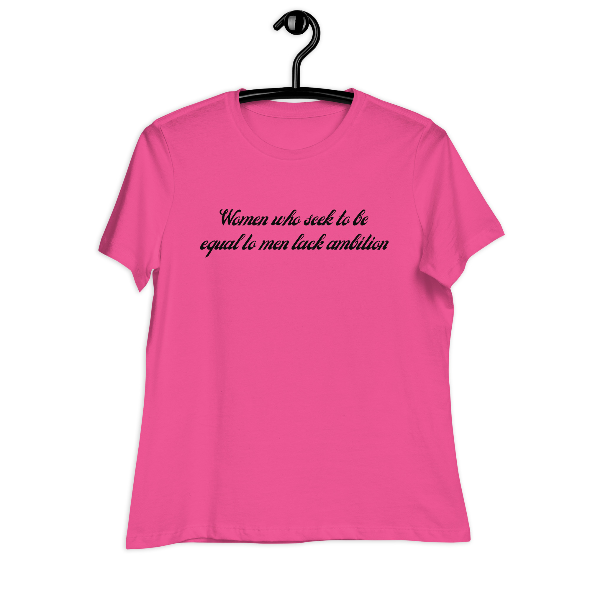 Women Who Seek To Be Equal To Men Lack Ambition Women's T-Shirt - Image 5
