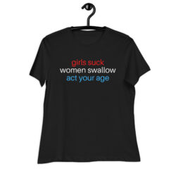 Girls Suck Women Swallow Act Your Age (USA colors) Women's T-Shirt