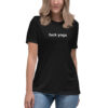 Fuck Yoga (in white letters) Women's t-shirt