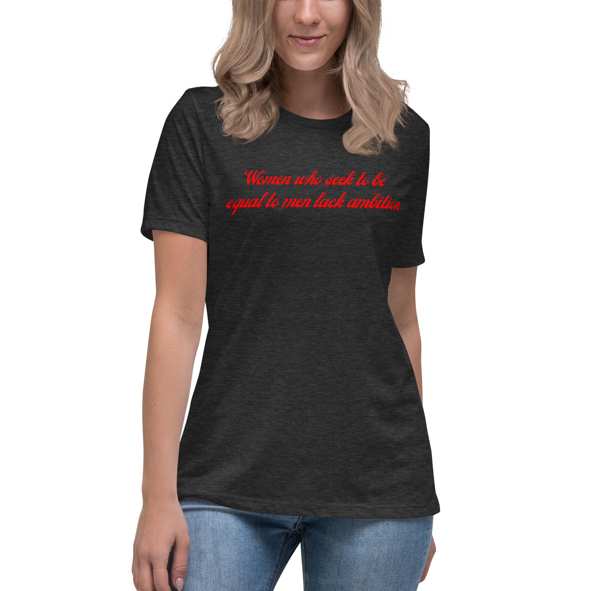 Women Who Seek To Be Equal To Men Lack Ambition (in red letters) Women's T-Shirt - Image 4